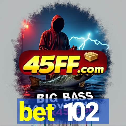 bet 102